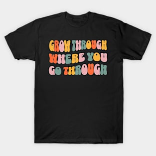 Grow Through Where You Go Through Retro Wavy T-Shirt